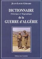 Couverture du livre « Dictionnaire historique et biographique de la guerre dalgerie » de Jean-Louis Gerard aux éditions Atlantica