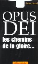 Couverture du livre « Opus dei ; les chemins de la gloire » de Peter Hertel aux éditions Golias