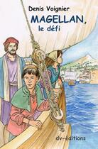 Couverture du livre « Magellan, le defi » de Denis Voignier aux éditions Dv Editions