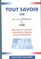 Couverture du livre « Tout savoir sur les 153 communes du var » de Muriel Beuzit aux éditions Callipro