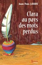 Couverture du livre « Clara au pays des mots perdus » de Jean-Yves Loude aux éditions Tertium