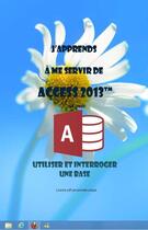 Couverture du livre « J'apprends à me servir de Access 2013 - Utiliser et interroger une base Access » de Joel Green aux éditions Ios