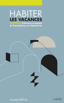 Couverture du livre « Habiter les vacances ; architectures & urbanismes sur le littoral du Var » de Pascale Bartoli aux éditions Imbernon
