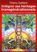 Couverture du livre « Intégrer ses héritages transgénérationnels » de Thierry Gaillard aux éditions Books On Demand