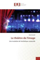 Couverture du livre « Le theatre de l'image » de Gharsalli Safa aux éditions Editions Universitaires Europeennes