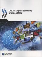 Couverture du livre « OECD digital economy outlook 2015 » de Ocde aux éditions Ocde