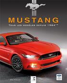 Couverture du livre « Mustang ; tous les modèles depuis 1964 1/2 » de Mike Mueller aux éditions Etai
