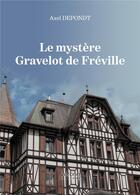 Couverture du livre « Le mystère Gravelot de Fréville » de Axel Depondt aux éditions Verone