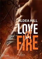 Couverture du livre « Love of fire » de Aldea Hill aux éditions Evidence Editions