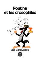 Couverture du livre « Poutine et les drosophiles » de Jean-Michel Zurletti aux éditions Le Lys Bleu