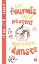 Couverture du livre « Les fourmis aussi peuvent apprendre à danser » de Charlotte Leman aux éditions Archipoche