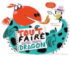 Couverture du livre « Tout faire avec mon dragon » de Didier Levy et Fred Benaglia aux éditions Sarbacane