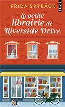 Couverture du livre « La petite librairie de Riverside Drive » de Frida Skyback aux éditions Points