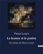 Couverture du livre « La femme et le pantin : Un roman de Pierre Louys » de Pierre Louys aux éditions Culturea