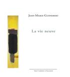 Couverture du livre « La vie neuve » de Jean-Marie Guinebert aux éditions Illador