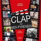 Couverture du livre « Clap sur Midi-Pyrénées » de Joel Attard et Henri Beulay aux éditions Autre Reg'art