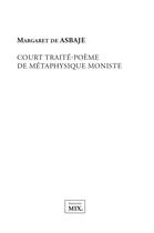 Couverture du livre « Court traité-poème de métaphysique moniste » de Margaret De Asbaje aux éditions Editions Mix