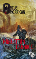 Couverture du livre « Manhattan carnage » de Morrigan Orcus et Maxime Gillio aux éditions L'atelier Mosesu