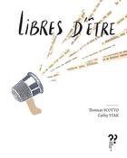 Couverture du livre « Libres d'etres » de Scotto/Ytak aux éditions Editions Du Pourquoi Pas