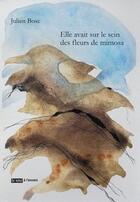 Couverture du livre « Elle avait sur le sein des fleurs de mimosa » de Julien Bosc aux éditions La Tete A L'envers