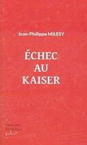 Couverture du livre « Echec au kaiser » de Jean-Philippe Milesy aux éditions Helvetius