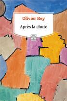 Couverture du livre « Après la chute » de Olivier Rey aux éditions Motifs