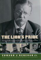 Couverture du livre « The Lion's Pride: Theodore Roosevelt and His Family in Peace and War » de Renehan Edward J aux éditions Oxford University Press Usa