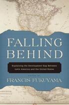 Couverture du livre « Falling Behind: Explaining the Development Gap Between Latin America a » de Francis Fukuyama aux éditions Oxford University Press Usa