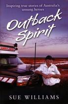 Couverture du livre « Outback Spirit: Inspiring True Stories of Australia's Unsung Heroes » de Sue Williams aux éditions Penguin Books Ltd Digital