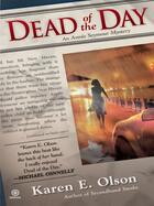 Couverture du livre « Dead of the Day » de Olson Karen E aux éditions Penguin Group Us