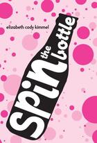 Couverture du livre « Spin The Bottle » de Elizabeth Cody Kimmel aux éditions Penguin Group Us