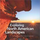 Couverture du livre « Exploring north american landscapes » de Marc Muench aux éditions Rocky Nook