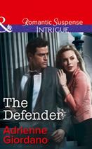 Couverture du livre « The Defender (Mills & Boon Intrigue) » de Giordano Adrienne aux éditions Mills & Boon Series