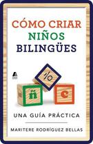 Couverture du livre « Como criar ninos bilingues (Raising Bilingual Children Spanish edition » de Bellas Maritere Rodriguez aux éditions Atria Books