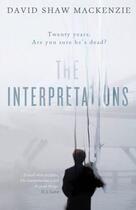Couverture du livre « The Interpretations » de Mackenzie David Shaw aux éditions Sandstone Press Ltd Digital
