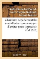 Couverture du livre « Chambres departementales considerees comme moyen d'arreter toute usurpation sur la puissance - legit » de Ferussac A-E-J-P-J-F aux éditions Hachette Bnf