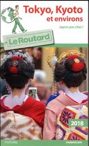 Couverture du livre « Guide du Routard ; Tokyo, Kyoto et environs (édition 2018) » de Collectif Hachette aux éditions Hachette Tourisme