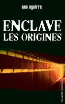 Couverture du livre « Enclave ; les origines » de Ann Aguirre aux éditions Le Livre De Poche Jeunesse