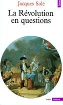 Couverture du livre « La Révolution en questions » de Jacques Sole aux éditions Points