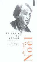 Couverture du livre « Reste Du Voyage Et Autres Poemes (Le) » de Bernard Noël aux éditions Points