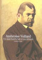 Couverture du livre « Ambroise Vollard ; un marchand d'art et ses trésors » de Isabelle Cahn aux éditions Gallimard