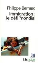 Couverture du livre « Immigration : le défi mondial » de Philippe Bernard aux éditions Gallimard
