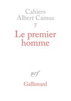 Couverture du livre « Cahiers Albert Camus n.7 ; le premier homme » de Albert Camus aux éditions Gallimard