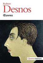 Couverture du livre « Oeuvres » de Robert Desnos aux éditions Gallimard