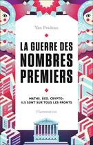 Couverture du livre « La guerre des nombres premiers : maths, éco, crypto : ils sont sur tous les fronts » de Yan Pradeau aux éditions Flammarion