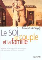 Couverture du livre « Le Soi Le Couple Et La Famille » de De Singly aux éditions Nathan