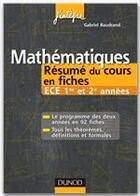 Couverture du livre « Mathématiques ; ECE 1ère/2ème années ; résumés du cours en fiches (2e édition) » de Gabriel Baudrand aux éditions Dunod