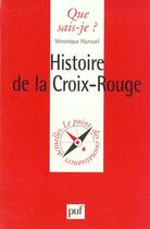 Couverture du livre « Histoire de la Croix-Rouge » de Veronique Harouel aux éditions Que Sais-je ?