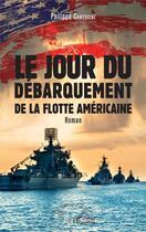 Couverture du livre « Jour du débarquement de la flotte americaine » de Philippe Cantraine aux éditions Editions L'harmattan