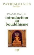 Couverture du livre « Introduction au bouddhisme » de Jacques Martin aux éditions Cerf